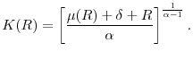 \displaystyle K(R)=\left[ \frac{\mu (R)+\delta +R}{\alpha }\right] ^{\frac{1}{\alpha -1}}.