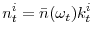 \displaystyle n_{t}^{i}=\bar{n}(\omega_{t})k_{t}^{i}