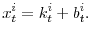 \displaystyle x_{t}^{i}=k_{t}^{i}+b_{t}^{i} .