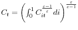  C_{t}=\left( \int_{0}^{1}C_{it}^{\frac{\varepsilon -1}{\varepsilon}}di\right) ^{\frac{\varepsilon}{\varepsilon-1}}