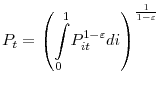  P_{t}=\left( {\displaystyle\int\limits_{0}^{1}} P_{it}^{1-\varepsilon}di\right) ^{\frac{1}{1-\varepsilon}}