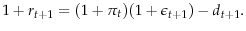 \displaystyle 1+r_{t+1} = (1+\pi_t)(1+\epsilon_{t+1})-d_{t+1}.
