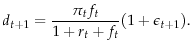 \displaystyle d_{t+1}=\frac{\pi_{t}f_t}{1+r_{t}+f_t}(1+\epsilon_{t+1}).