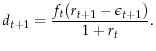 \displaystyle d_{t+1}=\frac{f_t(r_{t+1}-\epsilon_{t+1})}{1+r_{t}}.