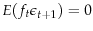  E(f_t\epsilon_{t+1})=0