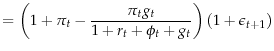 \displaystyle =\left(1+\pi_t-\frac{\pi_{t}g_t}{1+r_{t}+\phi_t+g_t}\right)(1+\epsilon_{t+1})