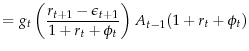 \displaystyle =g_t\left(\frac{r_{t+1}-\epsilon_{t+1}}{1+r_{t}+\phi_t}\right)A_{t-1}(1+r_t+\phi_t)