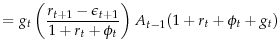 \displaystyle =g_t\left(\frac{r_{t+1}-\epsilon_{t+1}}{1+r_{t}+\phi_t}\right)A_{t-1}(1+r_t+\phi_t+g_t)