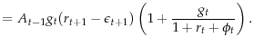\displaystyle =A_{t-1}g_t(r_{t+1}-\epsilon_{t+1})\left(1+\frac{g_t}{1+r_t+\phi_t}\right).