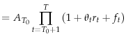 \displaystyle =A_{T_0} \prod\limits_{t=T_0 +1}^T {\left( {1+\theta _t r_t +f_t} \right)}