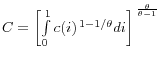 C=\left[ {\int\limits_0^1 {c(i)^{\,1-1/\theta }di} } \right]^{\,\frac{\theta }{\theta -1}}