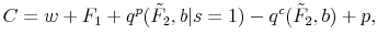 \displaystyle C=w+F_{1}+q^p(\tilde F_{2},b \vert s=1)-q^c(\tilde F_{2},b)+p,