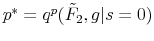  p^*=q^p(\tilde F_2,g \vert s=0)
