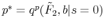  p^*=q^p(\tilde F_2,b \vert s=0)