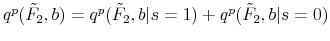  q^p(\tilde F_2,b)=q^p(\tilde F_2,b \vert s=1)+q^p(\tilde F_2,b \vert s=0)