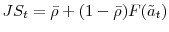 JS_{t}=\bar{\rho}+(1-\bar{\rho})F(\tilde{a}_{t})
