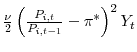  \frac{\nu}{2}\left( \frac{P_{i,t}}{P_{i,t-1}} -\pi^{\ast}\right) ^{2}Y_{t}