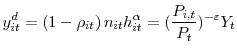 \displaystyle y_{it}^{d}=\left( 1-\rho_{it}\right) n_{it}h_{it}^{\alpha}=(\frac{P_{i,t} }{P_{t}})^{-\varepsilon}Y_{t} 