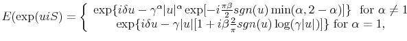 \displaystyle E(\exp(uiS)=\left\{ \begin{array}[c]{c}% \exp\{i\delta u-\gamma^{\alpha}\vert u\vert^{\alpha}\exp[-i\frac{\pi\beta}{2}% sgn(u)\min(\alpha,2-\alpha)]\}\text{ \ for }\alpha\neq1\\ \exp\{i\delta u-\gamma\vert u\vert[1+i\beta\frac{2}{\pi}sgn(u)\log(\gamma\vert u\vert)]\}\text{ for }\alpha=1, \end{array} \right.% 