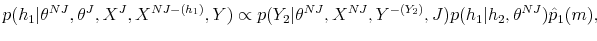 \displaystyle p(h_{1}\vert\theta^{NJ},\theta^{J},X^{J},X^{NJ-(h_{1})},Y)\propto p(Y_{2}% \vert\theta^{NJ},X^{NJ},Y^{-(Y_{2})},J)p(h_{1}\vert h_{2},\theta^{NJ})\hat{p}_{1}(m), 