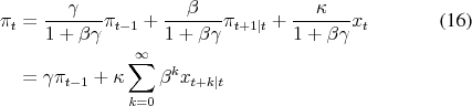 \begin{align} \pi_t &= \frac{\gamma}{1+\beta\gamma} \pi_{t-1} + \frac{\beta}{1+\beta\gamma} \pi_{t+1\vert t} + \frac{\kappa}{1+\beta\gamma} x_t & = \gamma\pi_{t-1} + \kappa \sum_{k=0}^\infty\beta^k x_{t+k\vert t} \notag \end{align}