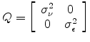  Q=\left[\begin{array}{cc}\sigma_{\nu}^2&0\\ 0&\sigma_{\epsilon}^2\end{array}\right]