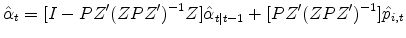 \displaystyle \hat{\alpha}_{t}=[I-PZ'(ZPZ')^{-1}Z]\hat{\alpha}_{t\vert t-1}+[PZ'(ZPZ')^{-1}]\hat{p}_{i,t}