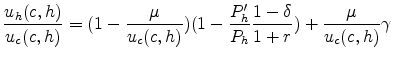 \displaystyle \frac{u_h(c,h)}{u_c(c,h)}=(1-\frac{\mu}{u_c(c,h)})(1-\frac{P'_h}{P_h}\frac{1-\delta}{1+r})+\frac{\mu}{u_c(c,h)}\gamma