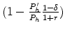  (1-\frac{P'_h}{P_h}\frac{1-\delta}{1+r})