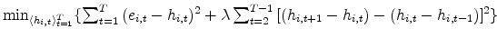  \min_{\langle h_{i,t}\rangle_{t=1}^T} \{ \sum_{t = 1}^T {(e_{i,t} - h_{i,t})^2 } + \lambda \sum_{t = 2}^{T - 1} {[(h_{i,t+1} - h_{i,t}) - (h_{i,t} - h_{i,t-1} )]^2 }\}
