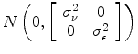\displaystyle N\left( 0,\left[\begin{array}{cc} \sigma_{\nu}^2&0\\ 0&\sigma_{\epsilon}^2 \end{array}\right] \right)