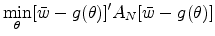 \displaystyle \min_{\theta}[\bar{w}-g(\theta)]'A_N[\bar{w}-g(\theta)]