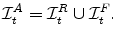 \displaystyle \mathcal{I}_{t}^{A}=\mathcal{I}_{t}^{R}\cup \mathcal{I}_{t}^{F}.