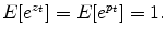\displaystyle E[e^{z_t}] = E[e^{p_t}] = 1.
