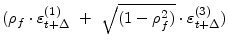 \displaystyle {(\rho_{f}\cdot\varepsilon _{t+\Delta }^{(1)}~+~\sqrt{(1-\rho_{f}^{2})}\cdot\varepsilon _{t+\Delta }^{(3)})}