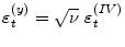  \varepsilon_{t}^{(y)} = \sqrt{\nu} ~\varepsilon _{t}^{(IV)}