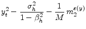 \displaystyle y_{t}^2 - \frac{\sigma_h^2}{1-\beta_h^2} - \frac{1}{M} \, m^{\varepsilon{(y)}}_{2}