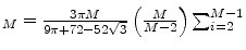  _M = \frac{3 \pi M}{9 \pi + 72-52 \sqrt{3} }\left(\frac{M}{M-2}\right)\sum_{i=2}^{M-1}% 