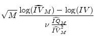 \displaystyle \sqrt{M} \, \frac{\log(\widehat{IV}_M)-\log(IV)}{\nu \, \frac{\widehat{IQ}_M}{\widehat{IV}_M^2}}