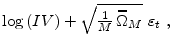 \displaystyle \log{(IV)}+\sqrt{\tfrac{1}{M}\,\widehat{\Omega}_{M}}~\varepsilon_t~,