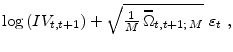 \displaystyle \log{(IV_{t,t+1})}+\sqrt{\tfrac{1}{M}\,\widehat{\Omega}_{t,t+1 ;\,M}}~\varepsilon_t~,