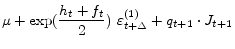 \displaystyle \mu +\exp (\frac{h_{t}+f_{t}}{2})~\varepsilon _{t+\Delta }^{(1)}+q_{t+1 }\cdot J_{t+1 }