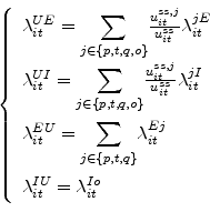 \begin{displaymath} \left\{ \begin{array}[c]{l}% \lambda_{it}^{UE}=% {\displaystyle\sum\limits_{j\in\{p,t,q,o\}}} \frac{u_{it}^{ss,j}}{u_{it}^{ss}}\lambda_{it}^{jE}\ \lambda_{it}^{UI}=% {\displaystyle\sum\limits_{j\in\{p,t,q,o\}}} \frac{u_{it}^{ss,j}}{u_{it}^{ss}}\lambda_{it}^{jI}\ \lambda_{it}^{EU}=% {\displaystyle\sum\limits_{j\in\{p,t,q\}}} \lambda_{it}^{Ej}\ \lambda_{it}^{IU}=\lambda_{it}^{Io}% \end{array}\right. \end{displaymath}