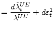 \displaystyle =\frac{d\hat{\lambda}_{t}^{UE}% }{\lambda^{UE}}+d\varepsilon_{t}^{1}
