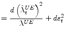 \displaystyle =\frac{d\left( \hat{\lambda}_{t}^{UE}\right) ^{2}}{\lambda^{UE}}+d\varepsilon_{t}^{2}% 