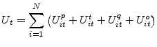  U_{t}=% {\displaystyle\sum\limits_{i=1}^{N}} \left( U_{it}^{p}+U_{it}^{t}+U_{it}^{q}+U_{it}^{o}\right) 