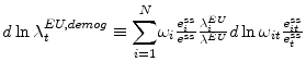  d\ln\lambda_{t}^{EU,demog}\equiv {\displaystyle\sum\limits_{i=1}^{N}} \omega_{i}\frac{e_{i}^{ss}}{e^{ss}}\frac{\lambda_{i}^{EU}}{\lambda^{EU}}% d\ln\omega_{it}\frac{e_{it}^{ss}}{e_{t}^{ss}}