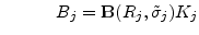 \displaystyle \qquad \quad B_{j} = \mathbf{B}(R_{j},\tilde{\sigma}_{j}) K_{j}
