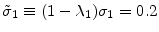  \tilde{\sigma}_1\equiv(1-\lambda_1)\sigma_1=0.2