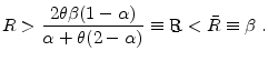 \displaystyle R>\frac{2\theta\beta(1-\alpha)}{\alpha+\theta (2-\alpha)} \equiv \b{R}<\bar{R}\equiv\beta \;.